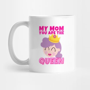 My Mom You Are The Queen Mug